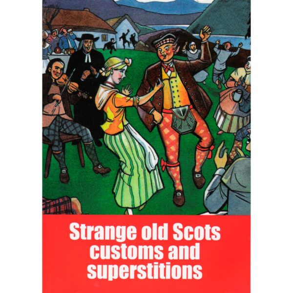 Strange Old Scots Customs and Superstitions.