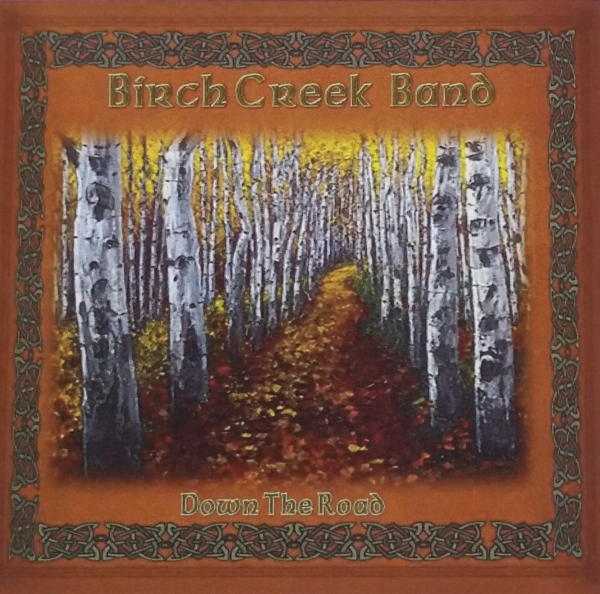 The CD - Birch Creek Band - Down The Road cover of birch creek band's cd.